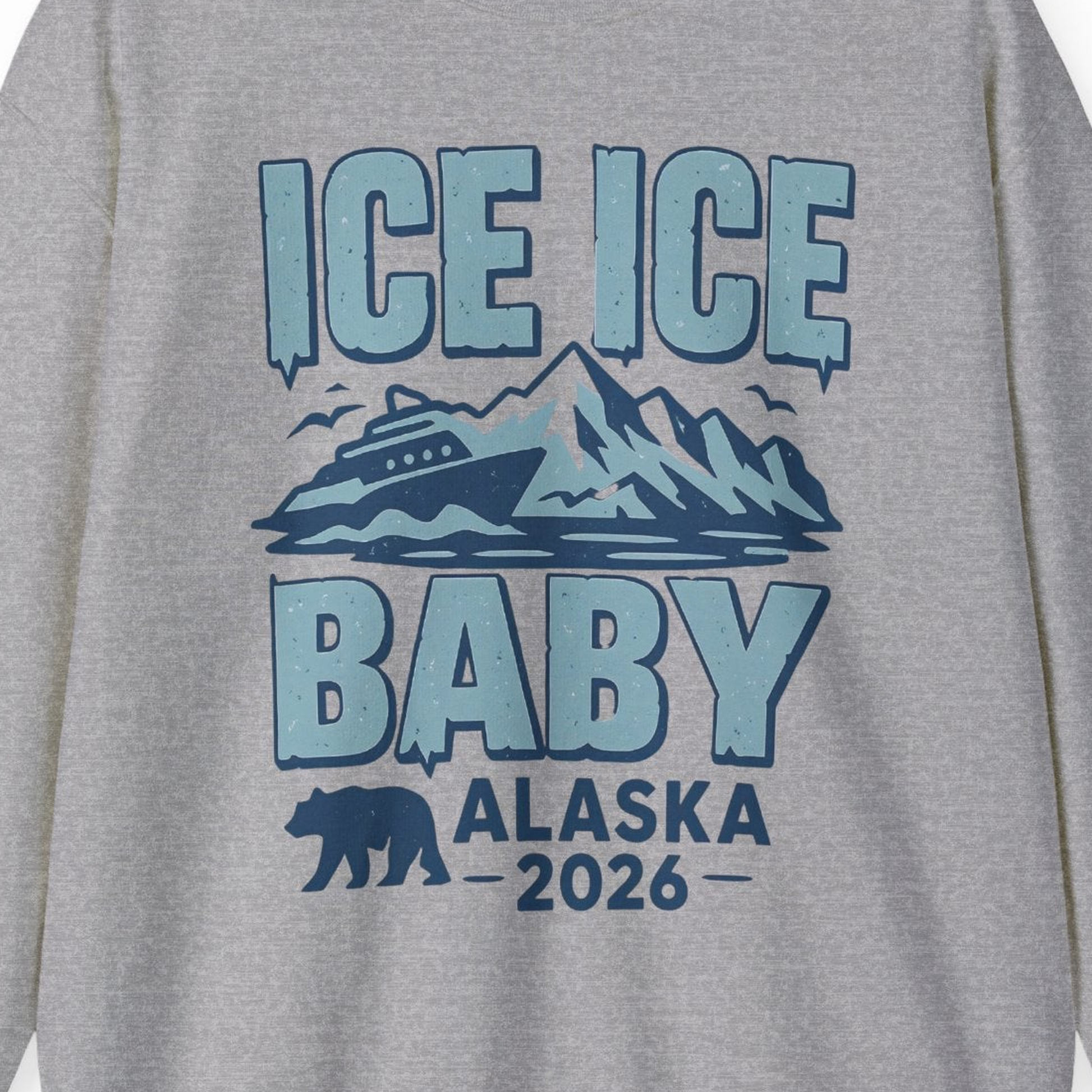 Ice Ice Baby Alaska Cruise Shirt Sweatshirt – Sport Grey – Alaska Cruise Shirts Close Up