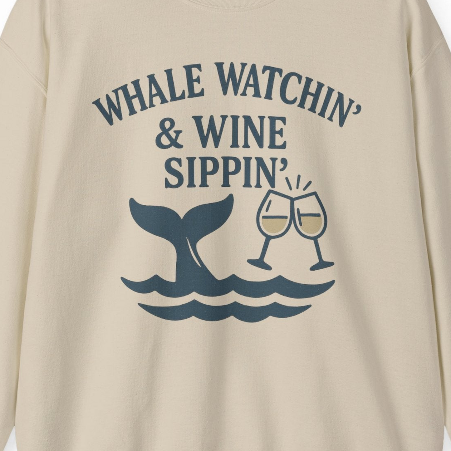 Whale Watching and Wine Sippin Shirt Sweatshirt – Sand – Alaska Cruise Shirts Close Up