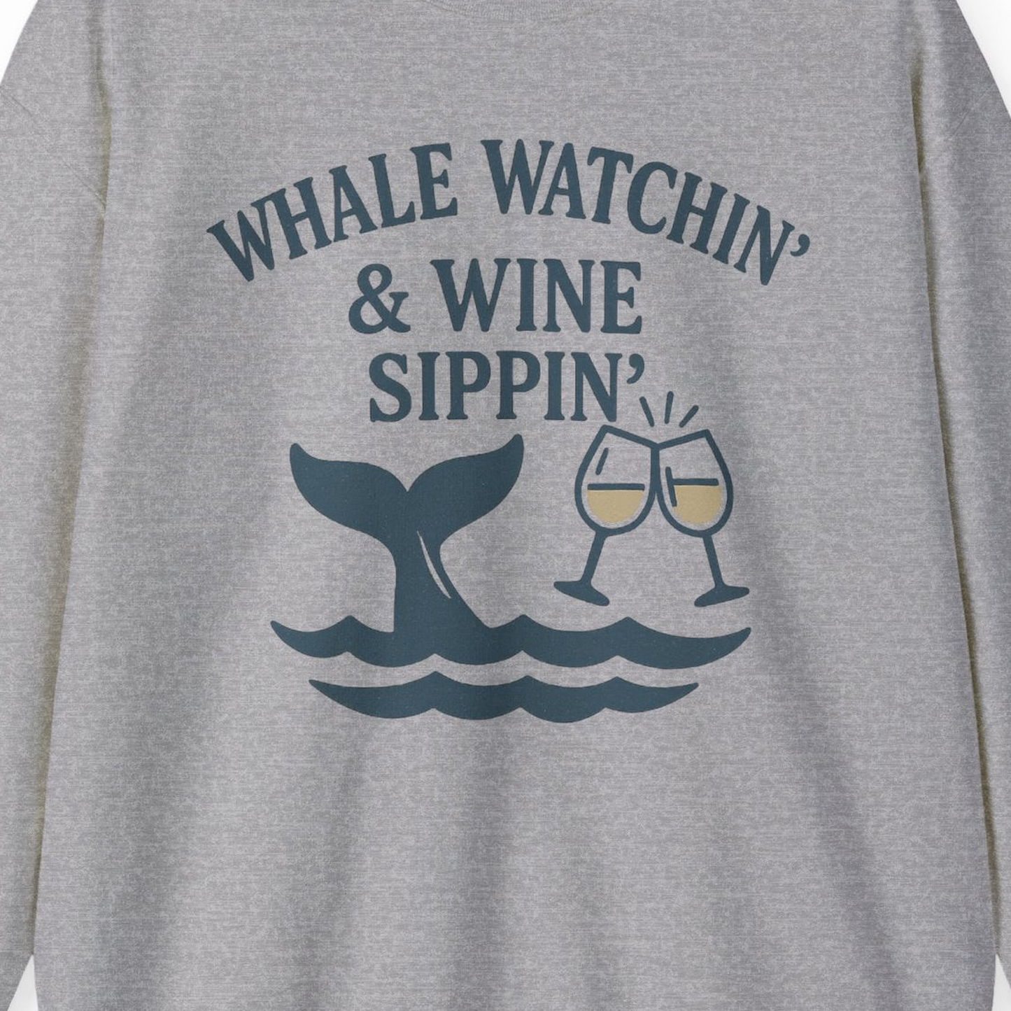 Whale Watching and Wine Sippin Shirt Sweatshirt – Sport Grey – Alaska Cruise Shirts Close Up