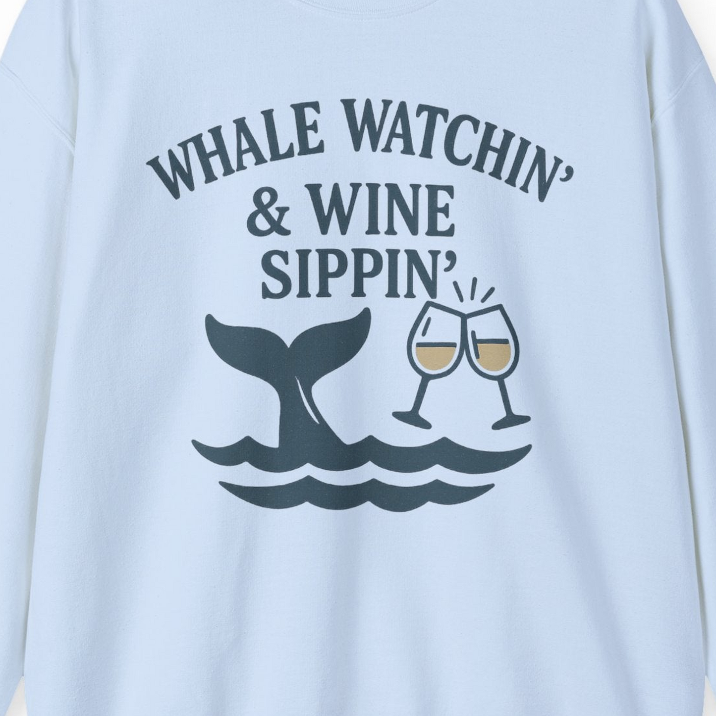 Whale Watching and Wine Sippin Shirt Sweatshirt – Light Blue – Alaska Cruise Shirts Close Up
