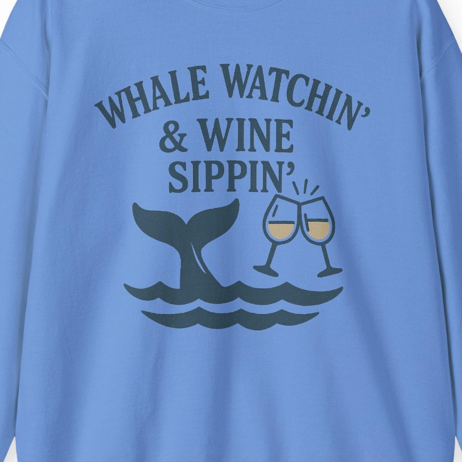 Whale Watching and Wine Sippin Shirt Sweatshirt – Carolina Blue – Alaska Cruise Shirts Close Up