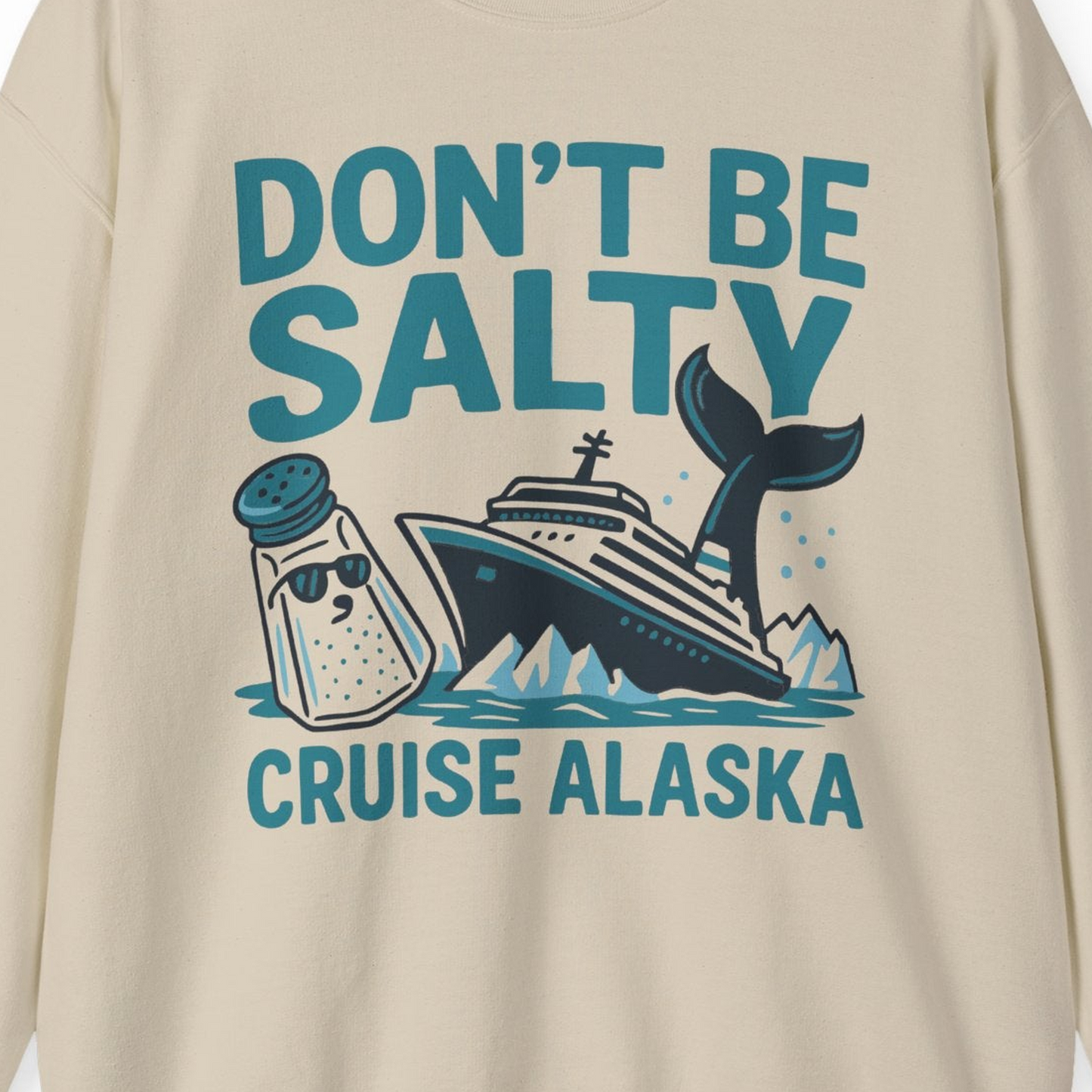 Don’t Be Salty Alaska Cruise Shirt Whale Pun Funny Vacation Tee — Sweatshirt Sweatshirt – Sand – Alaska Cruise Shirts Close Up