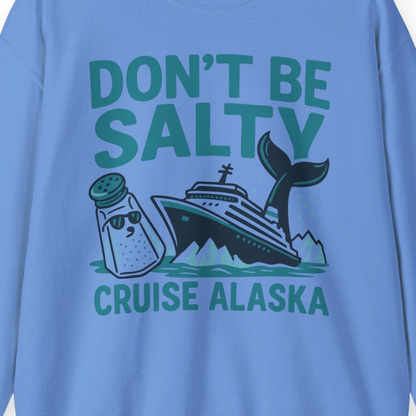 Don’t Be Salty Alaska Cruise Shirt Whale Pun Funny Vacation Tee — Sweatshirt Sweatshirt – Carolina Blue – Alaska Cruise Shirts Close Up