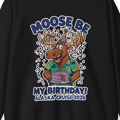 Funny Moose Alaska Cruise Birthday Shirt for 2026 Celebration — Sweatshirt Sweatshirt – Black – Alaska Cruise Shirts Close Up