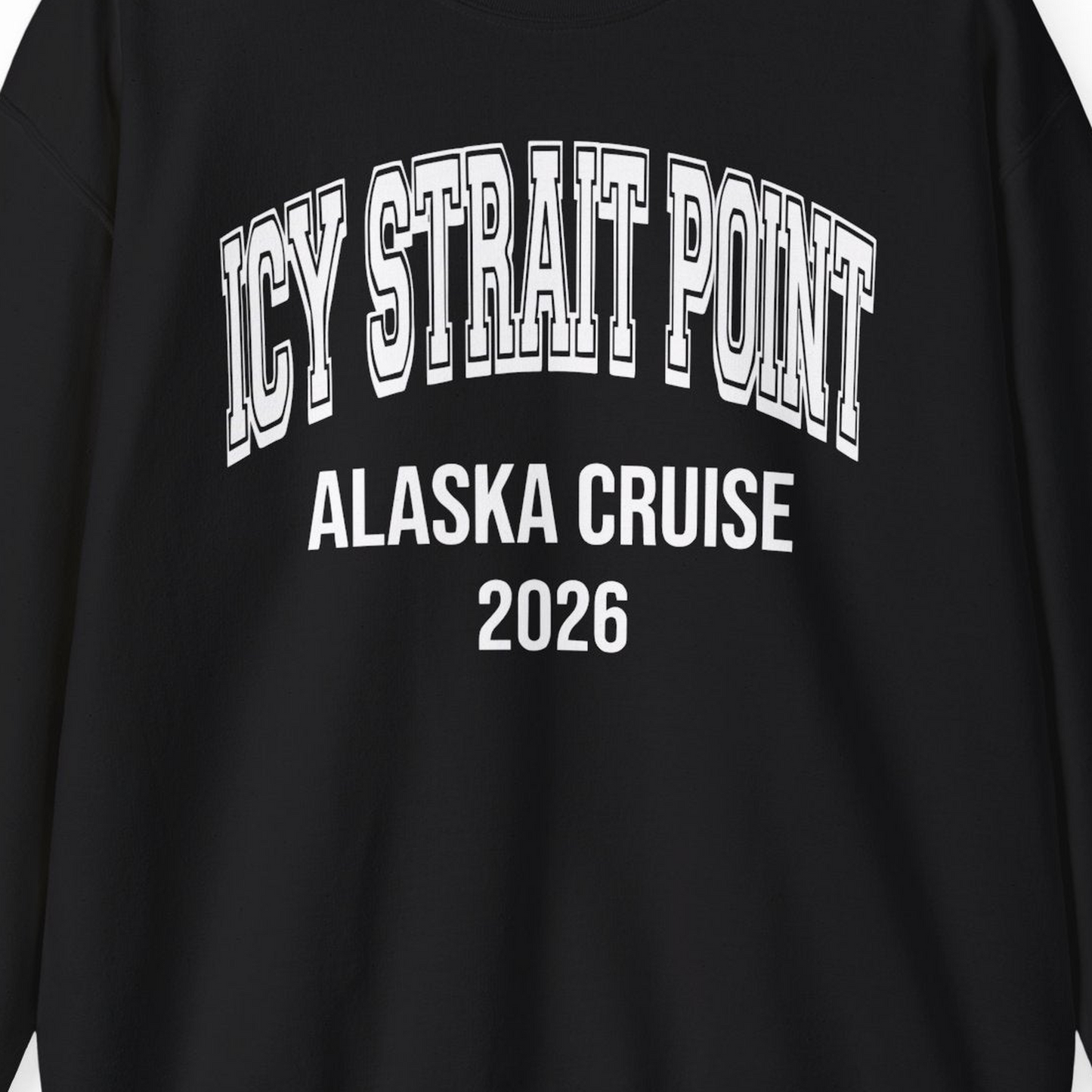 Icy Strait Point Alaska Cruise 2026 Classic Souvenir Shirt — Sweatshirt Sweatshirt – Black – Alaska Cruise Shirts Close Up