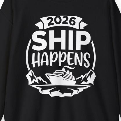 Funny 2026 Ship Happens Cruise Shirt for Vacation Groups — Sweatshirt Sweatshirt – Black – Alaska Cruise Shirts Close Up