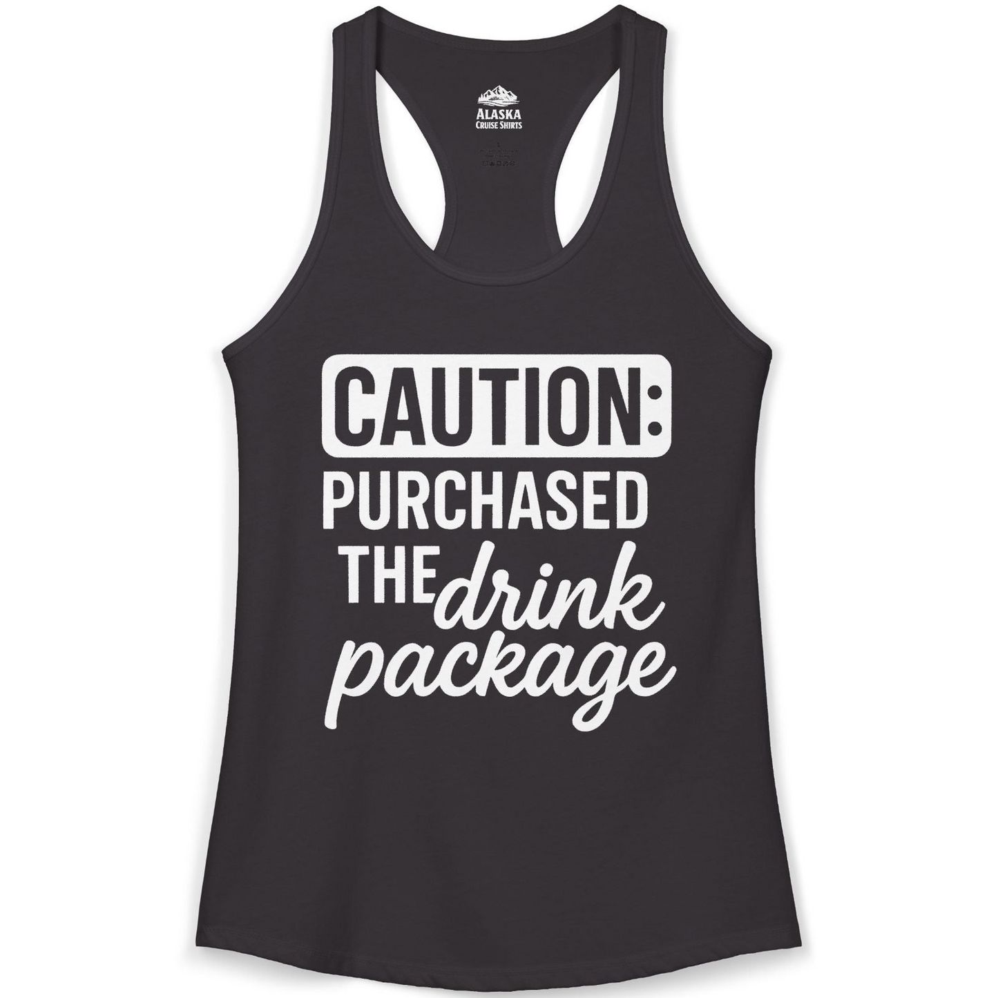 Caution Purchased Drink Package Funny Cruise Vacation T-Shirt — Ladies Tank Tank Top – Alaska Cruise Shirts