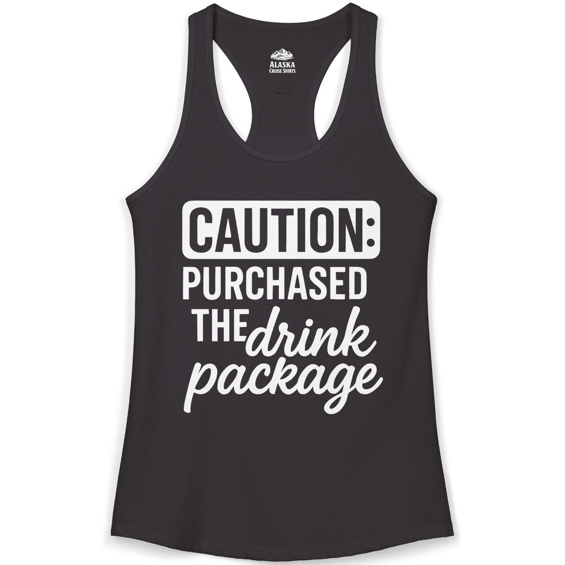 Caution Purchased Drink Package Funny Cruise Vacation T-Shirt — Ladies Tank Tank Top – Alaska Cruise Shirts