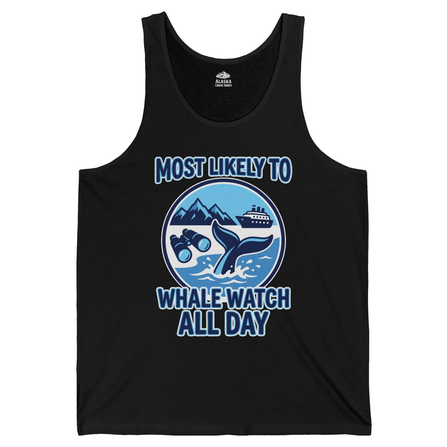 Most Likely To Whale Watch All Day Alaska Cruise Shirt — Tank Top Tank Top – Alaska Cruise Shirts