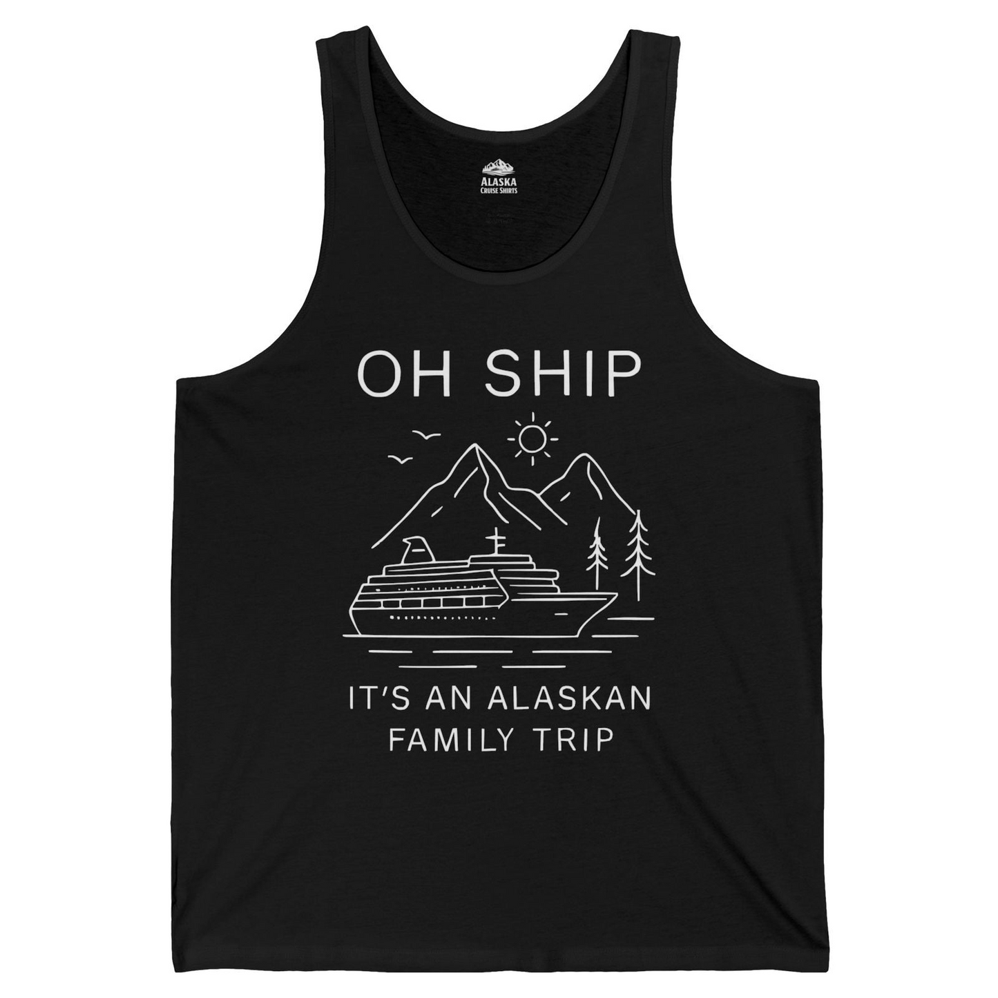 Oh Ship It Is An Alaskan Family Trip Cruise T-Shirt — Tank Top Tank Top – Alaska Cruise Shirts