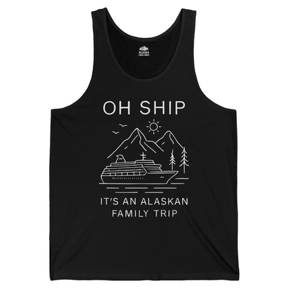 Oh Ship It Is An Alaskan Family Trip Cruise T-Shirt — Tank Top Tank Top – Alaska Cruise Shirts