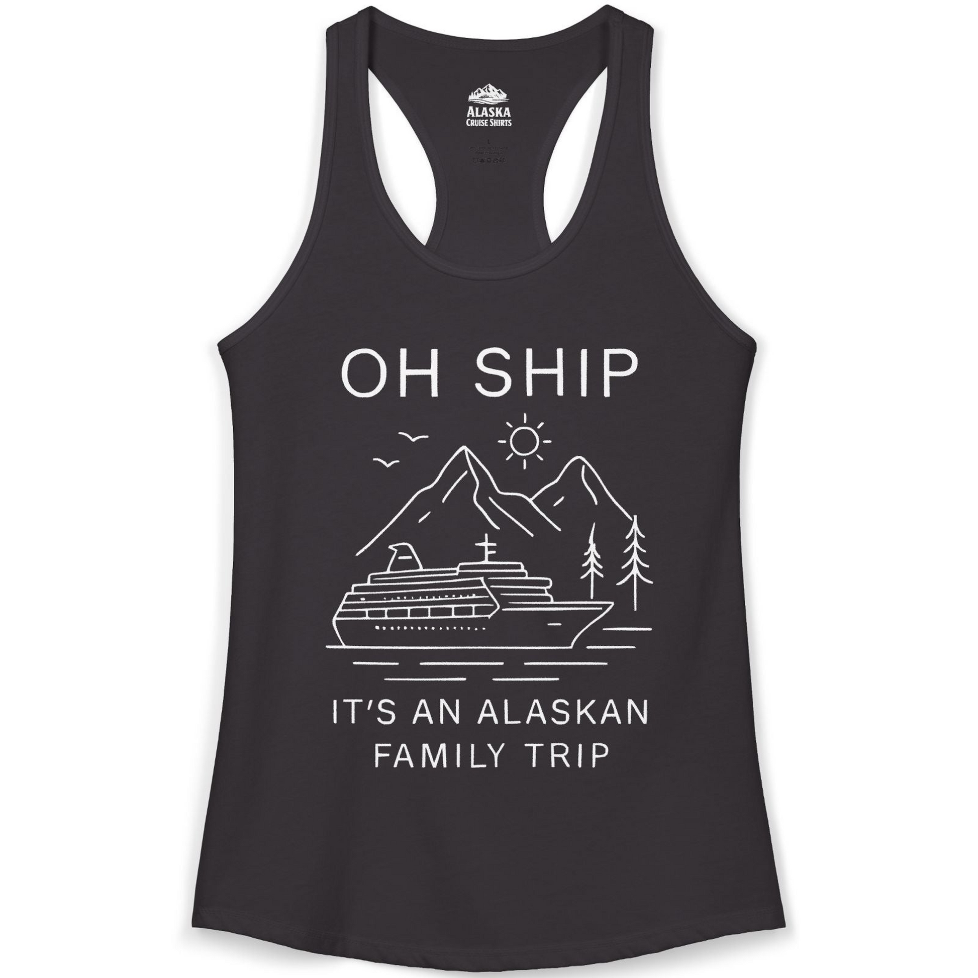 Oh Ship It Is An Alaskan Family Trip Cruise T-Shirt — Ladies Tank Tank Top – Alaska Cruise Shirts
