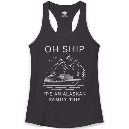 Oh Ship It Is An Alaskan Family Trip Cruise T-Shirt — Ladies Tank Tank Top – Alaska Cruise Shirts