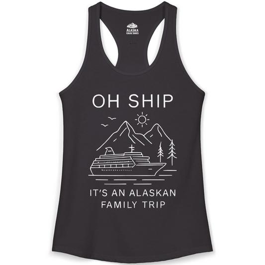 Oh Ship It Is An Alaskan Family Trip Cruise T-Shirt — Ladies Tank Tank Top – Alaska Cruise Shirts