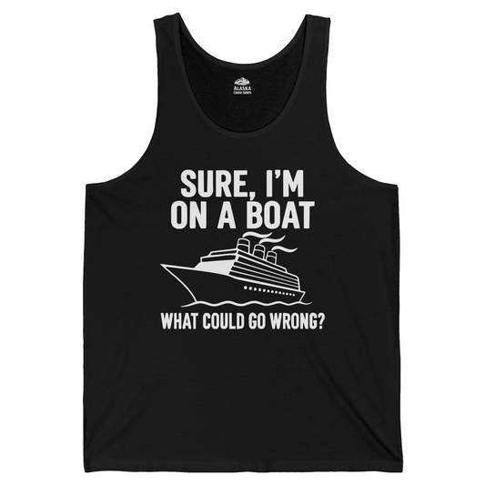 Sure I'm On A Boat Funny Cruise Vacation Graphic Shirt — Tank Top Tank Top – Alaska Cruise Shirts