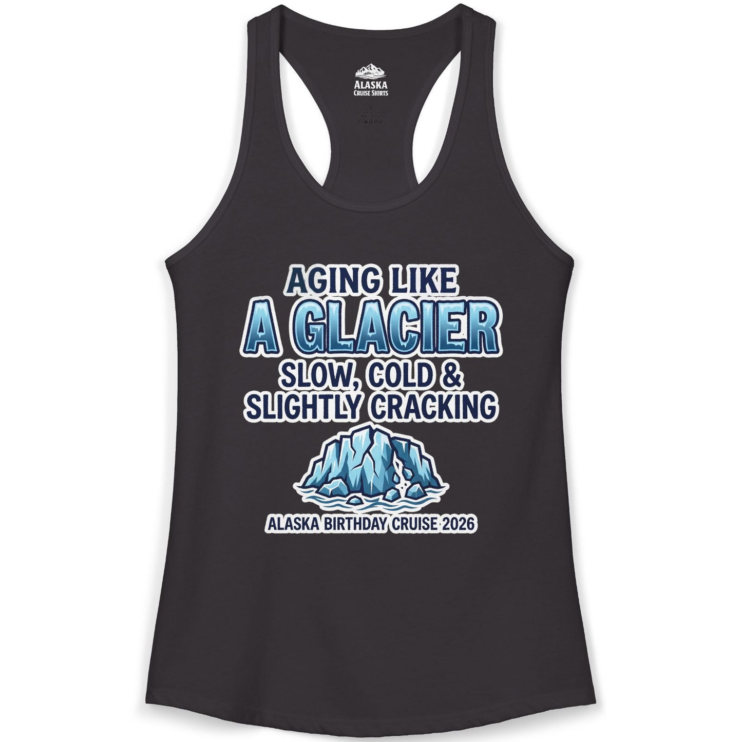 Aging Like A Glacier Alaska Birthday Cruise 2026 Shirt — Ladies Tank Tank Top – Alaska Cruise Shirts