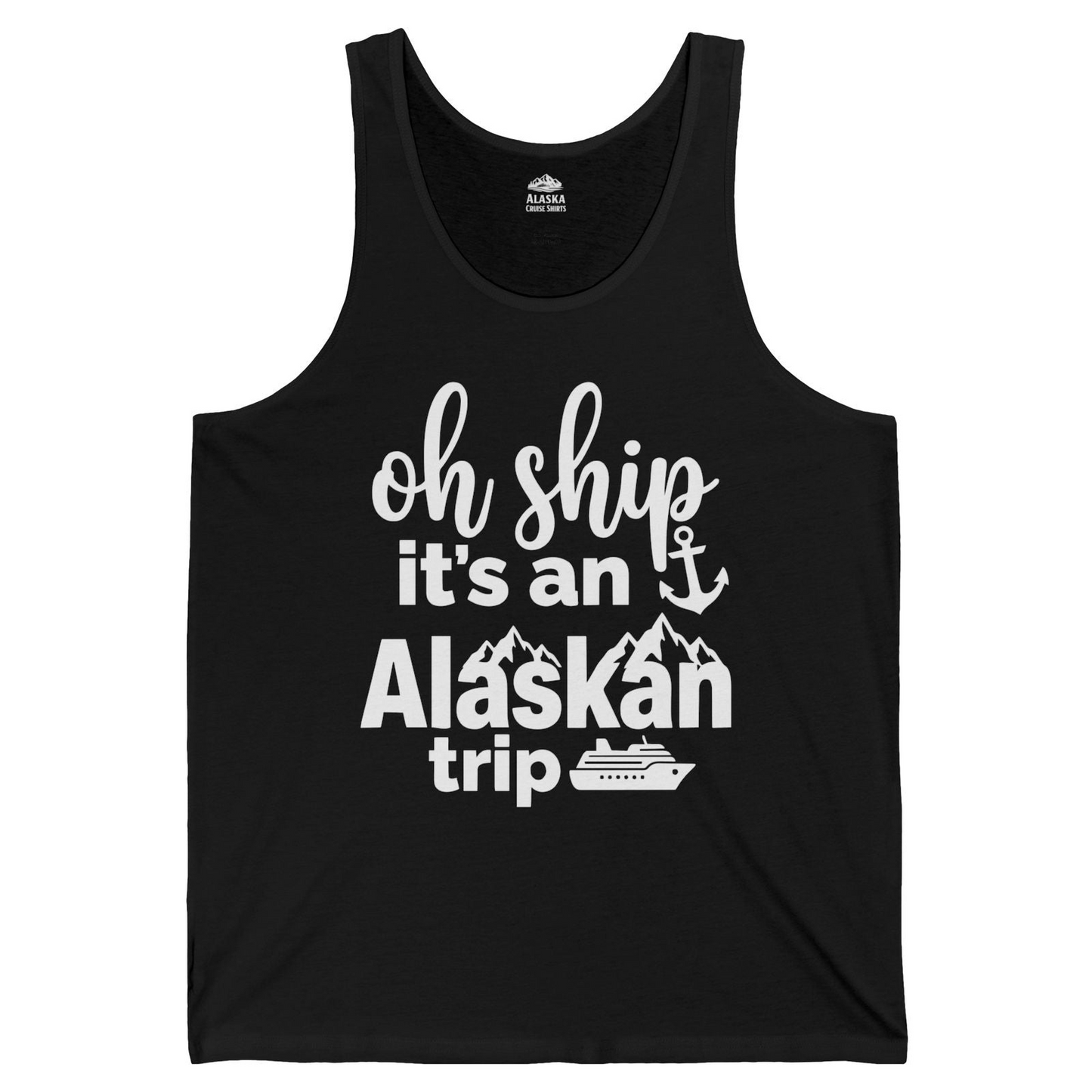 Oh Ship It’s An Alaskan Trip Funny Alaska Cruise Shirt — Tank Top Tank Top – Alaska Cruise Shirts