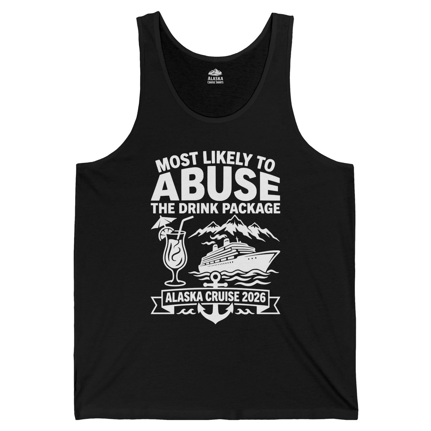 Most Likely to Abuse the Drink Package Alaska Cruise Shirt 2026 — Tank Top Tank Top – Alaska Cruise Shirts