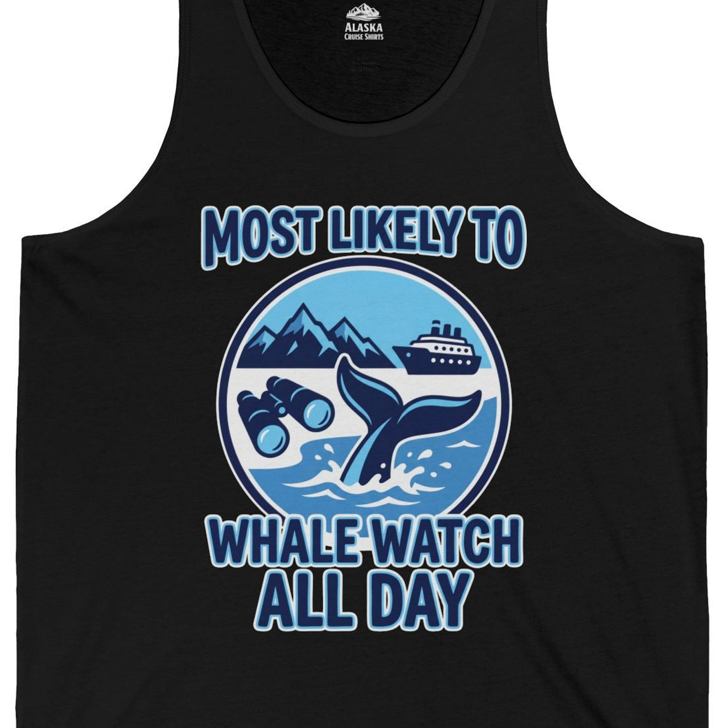 Most Likely To Whale Watch All Day Alaska Cruise Shirt — Tank Top Tank Top – Alaska Cruise Shirts Close Up