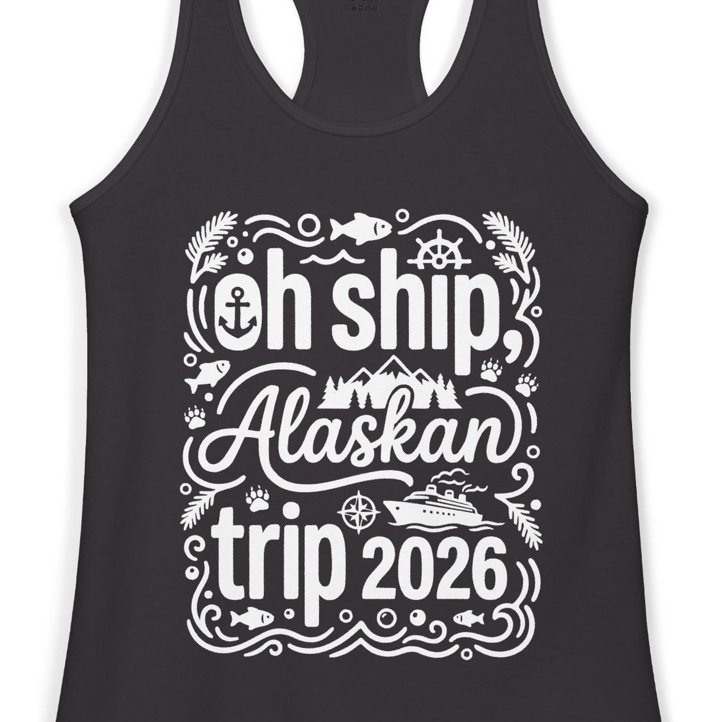 Oh Ship Alaskan Trip 2026 Funny Alaska Cruise Group Shirt — Ladies Tank Tank Top – Alaska Cruise Shirts Close Up