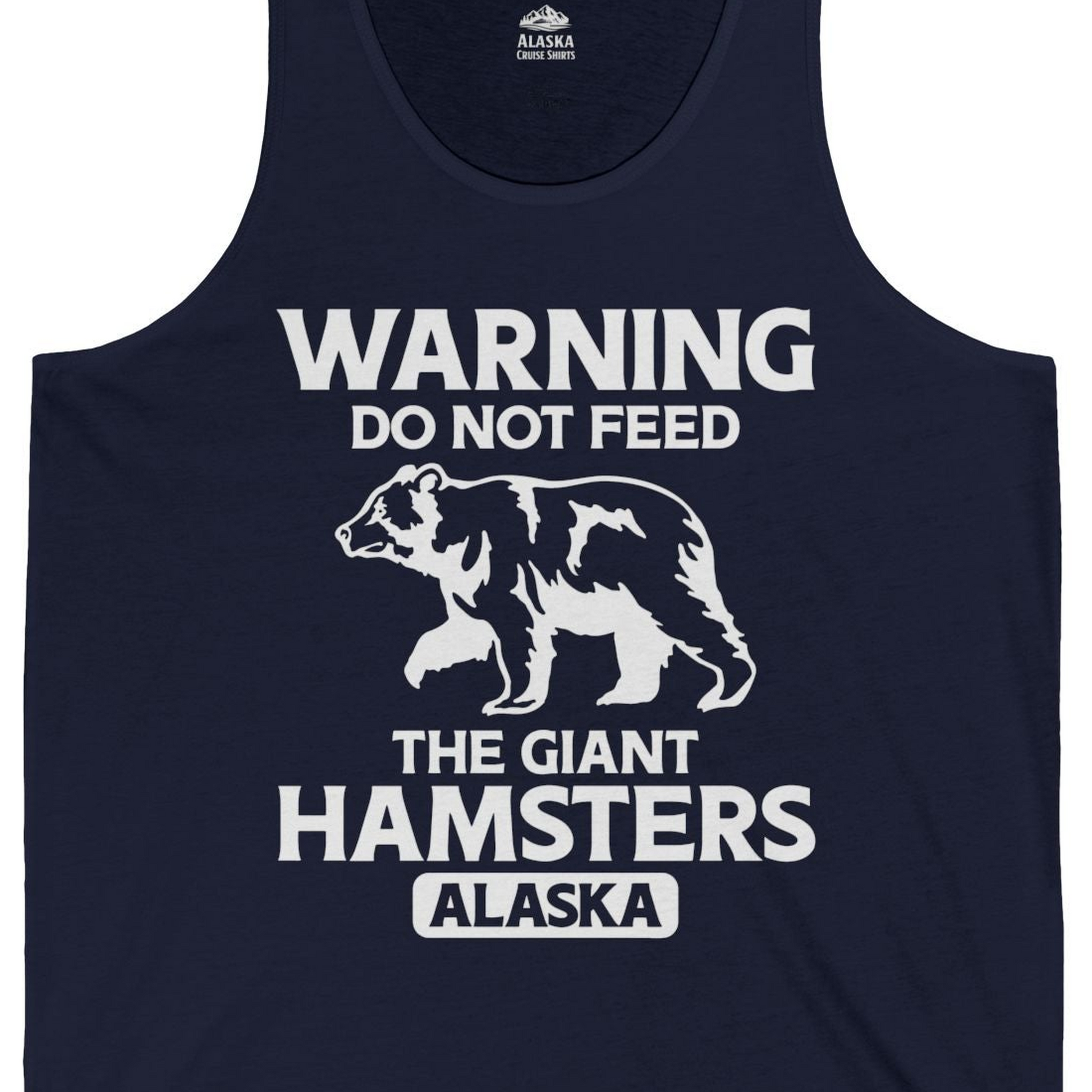 Warning Do Not Feed The Giant Hamsters Alaska Funny Bear Shirt — Tank Top Tank Top – Alaska Cruise Shirts Close Up