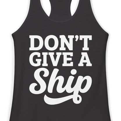 Don’t Give a Ship Bold Funny Cruise Vacation Shirt — Ladies Tank Tank Top – Alaska Cruise Shirts Close Up