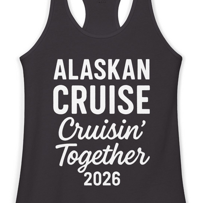 Alaskan Cruise Cruisin Together 2026 Group Vacation Shirt — Ladies Tank Tank Top – Alaska Cruise Shirts Close Up