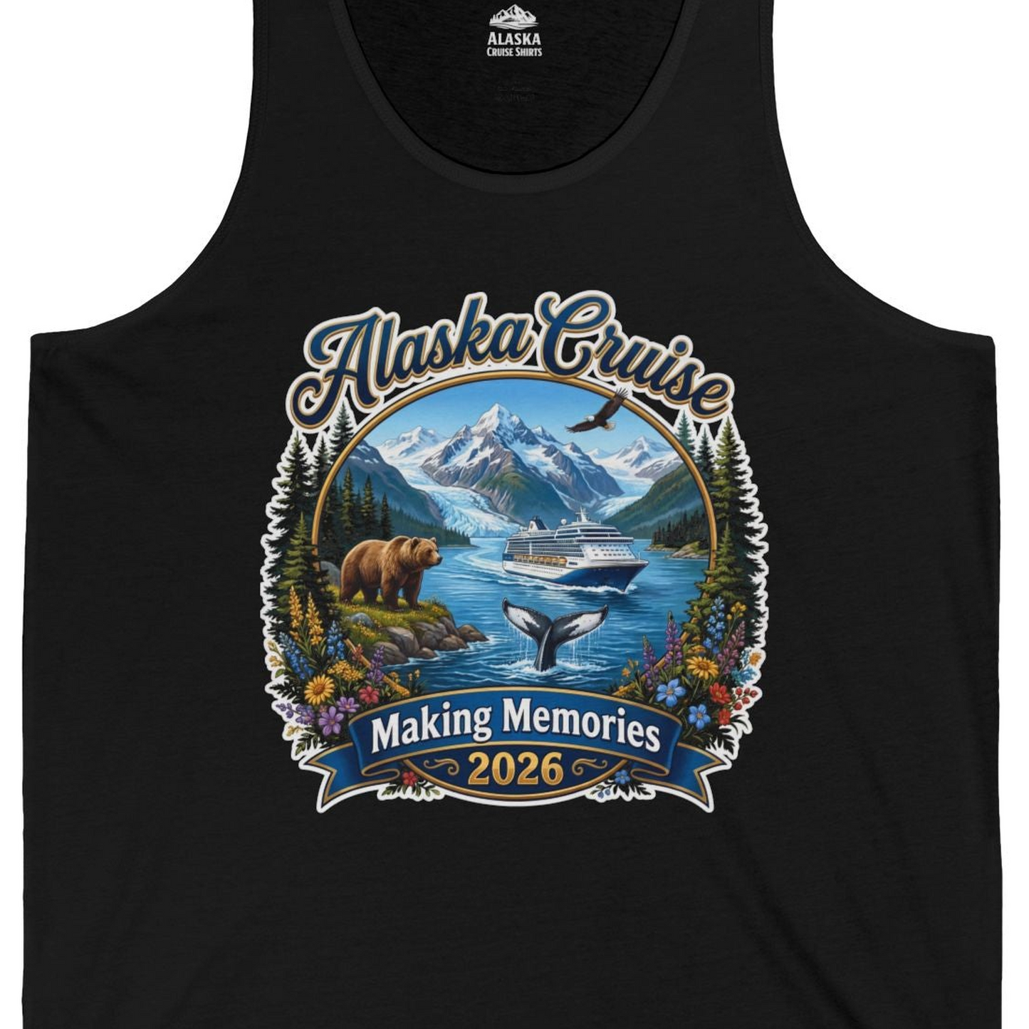 Alaska Cruise 2026 Making Memories Nature Travel Shirt — Tank Top Tank Top – Alaska Cruise Shirts Close Up