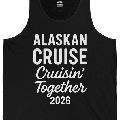 Alaskan Cruise Cruisin Together 2026 Group Vacation Shirt — Tank Top Tank Top – Alaska Cruise Shirts Close Up