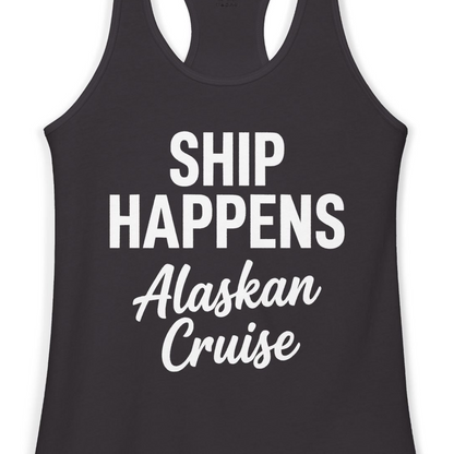 Ship Happens Alaska Cruise Funny Vacation Group Shirt — Ladies Tank Tank Top – Alaska Cruise Shirts Close Up