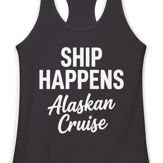 Ship Happens Alaska Cruise Funny Vacation Group Shirt — Ladies Tank Tank Top – Alaska Cruise Shirts Close Up