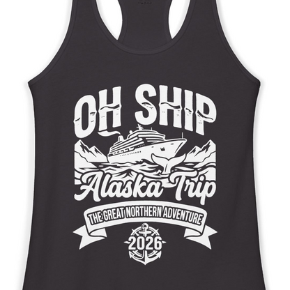 Oh Ship Alaska Trip 2026 Adventure Group Cruise Souvenir Shirt — Ladies Tank Tank Top – Alaska Cruise Shirts Close Up