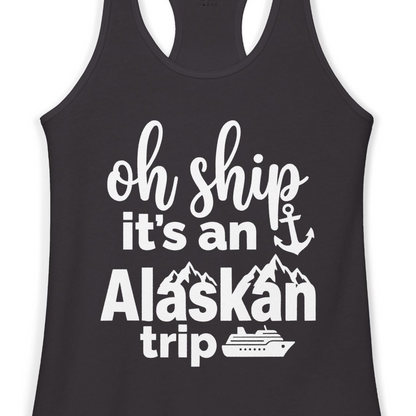 Oh Ship It’s An Alaskan Trip Funny Alaska Cruise Shirt — Ladies Tank Tank Top – Alaska Cruise Shirts Close Up