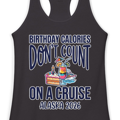 Birthday Calories Don’t Count Alaska Cruise 2026 Celebration Shirt — Ladies Tank Tank Top – Alaska Cruise Shirts Close Up