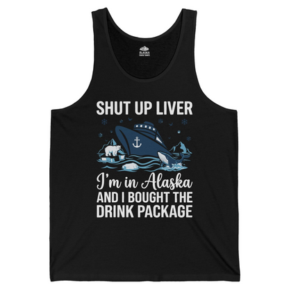 Shut Up Liver Alaska Cruise Drink Package Funny tank top — Tank Top Tank Top – Black – Alaska Cruise Shirts