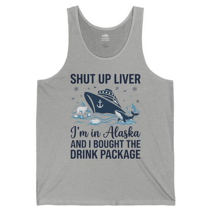 Shut Up Liver Alaska Cruise Drink Package Funny tank top — Tank Top Tank Top – Athletic Heather – Alaska Cruise Shirts