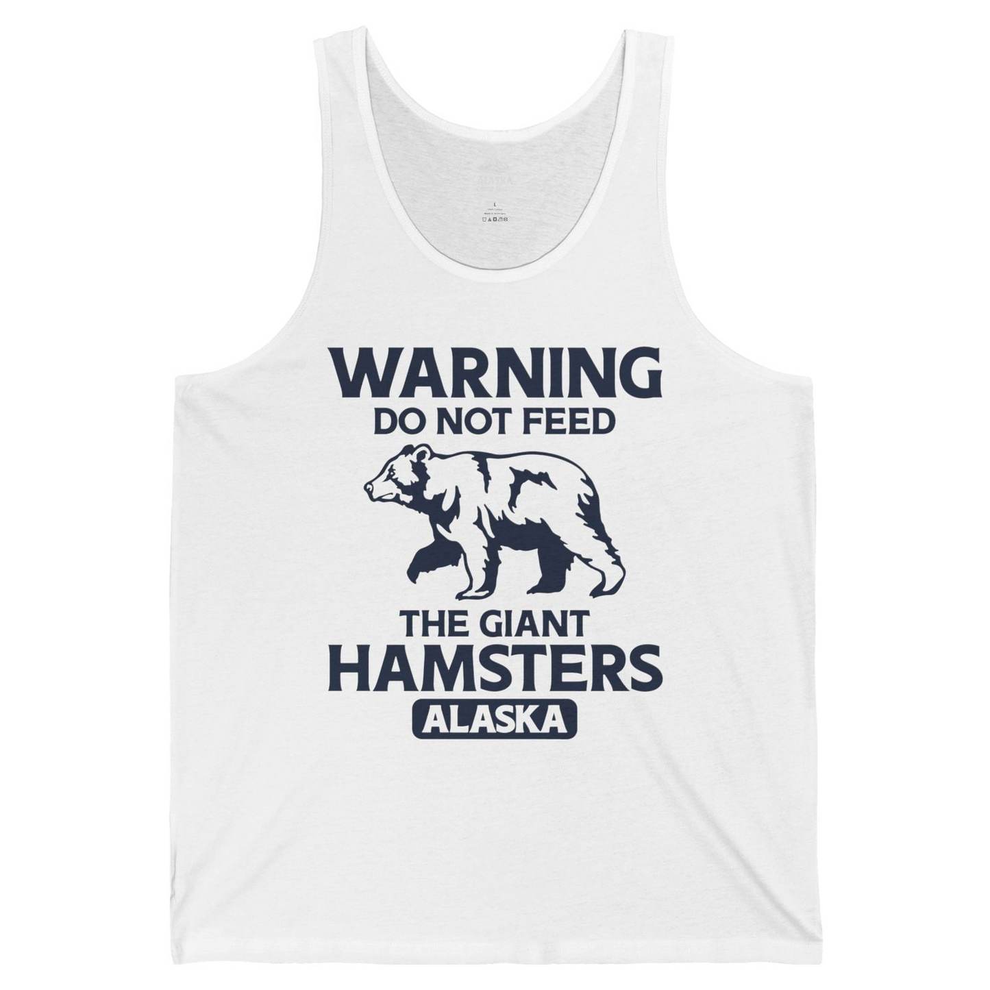 Warning Do Not Feed The Giant Hamsters Alaska Funny Bear Shirt — Tank Top Tank Top – White – Alaska Cruise Shirts