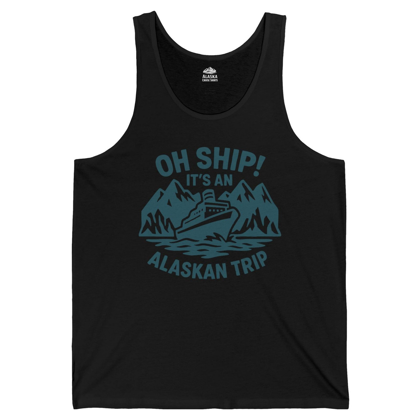 Oh Ship Its An Alaskan Trip Funny Alaska Cruise Adventure Shirt — Tank Top Tank Top – Black – Alaska Cruise Shirts
