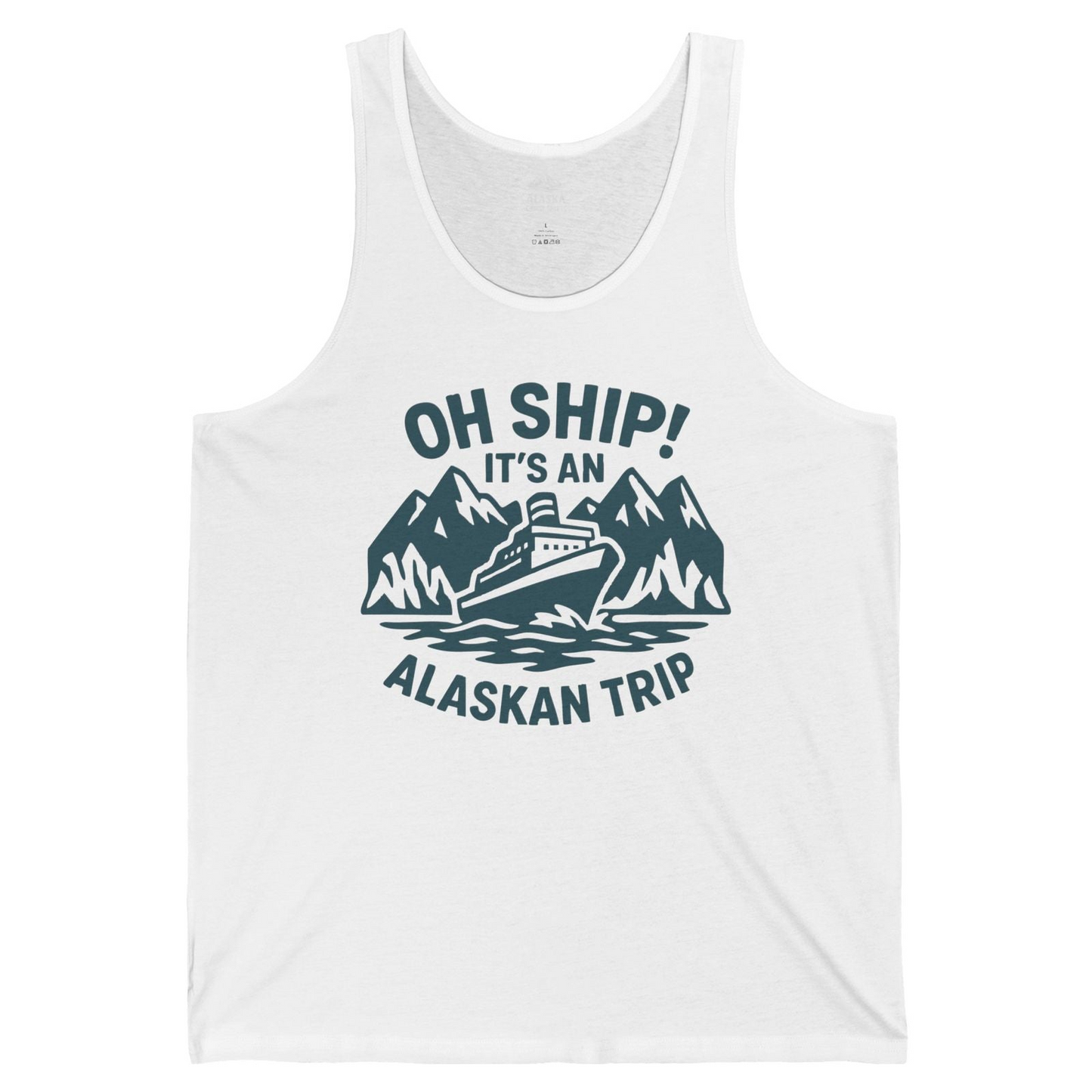 Oh Ship Its An Alaskan Trip Funny Alaska Cruise Adventure Shirt — Tank Top Tank Top – White – Alaska Cruise Shirts