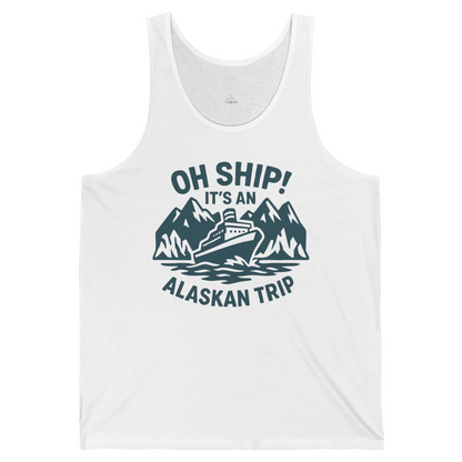 Oh Ship Its An Alaskan Trip Funny Alaska Cruise Adventure Shirt — Tank Top Tank Top – White – Alaska Cruise Shirts