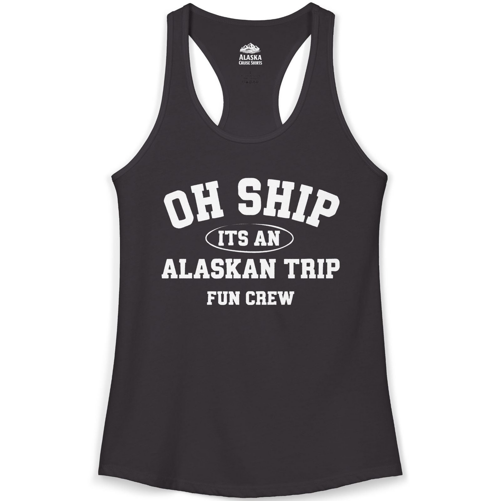 Oh Ship Its An Alaskan Trip Fun Crew Group Travel Shirt — Ladies Tank Tank Top – Black – Alaska Cruise Shirts