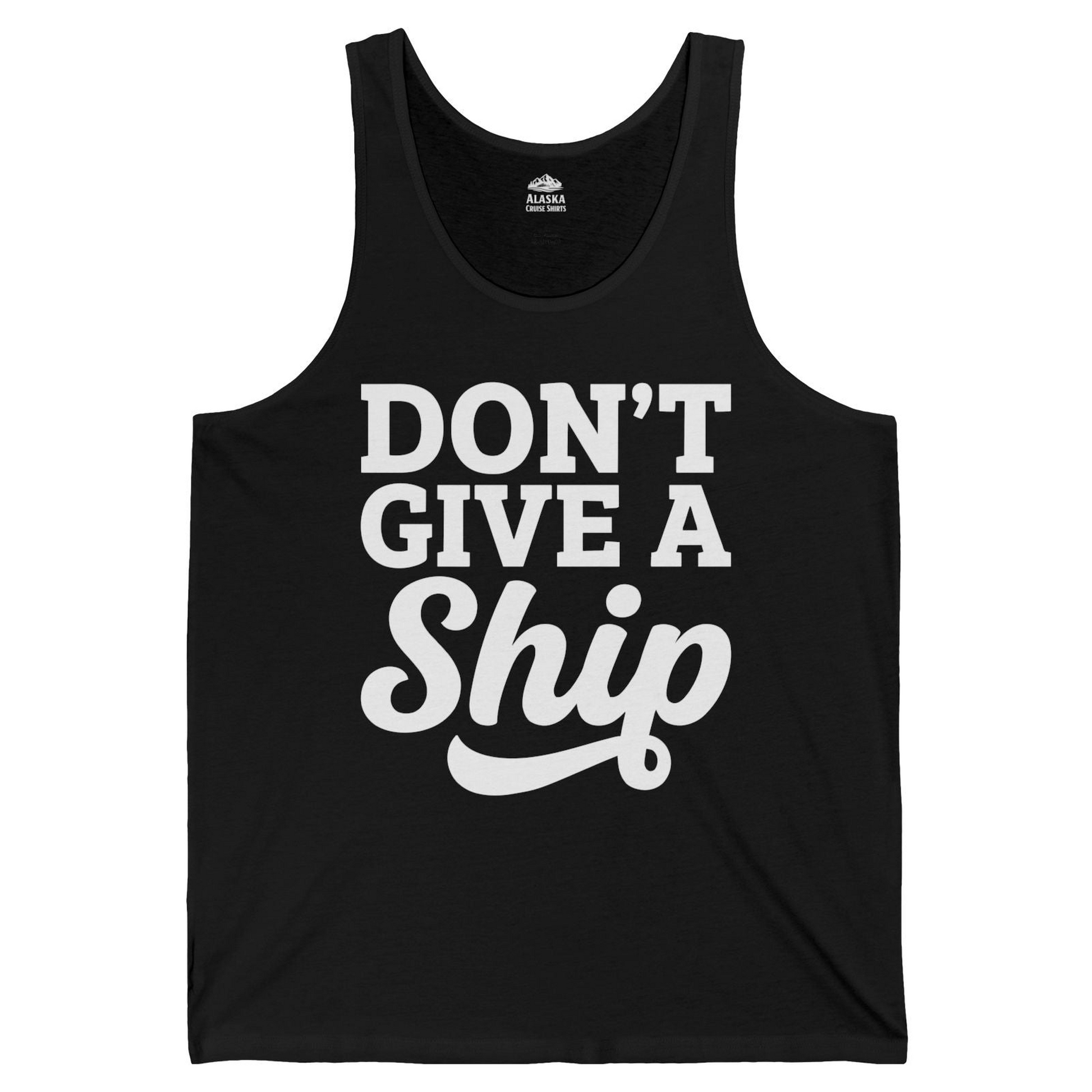Don’t Give a Ship Bold Funny Cruise Vacation Shirt — Tank Top Tank Top – Black – Alaska Cruise Shirts