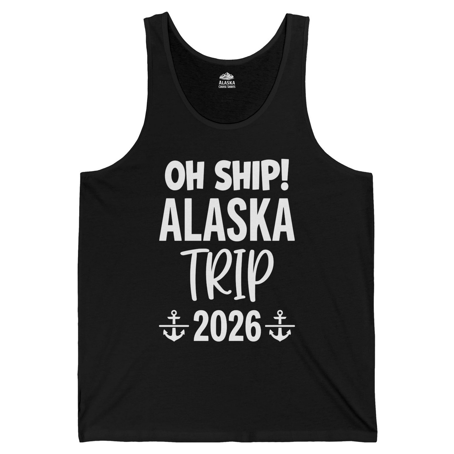 Oh Ship Alaska Trip 2026 Funny Cruise Group Vacation Shirt — Tank Top Tank Top – Black – Alaska Cruise Shirts