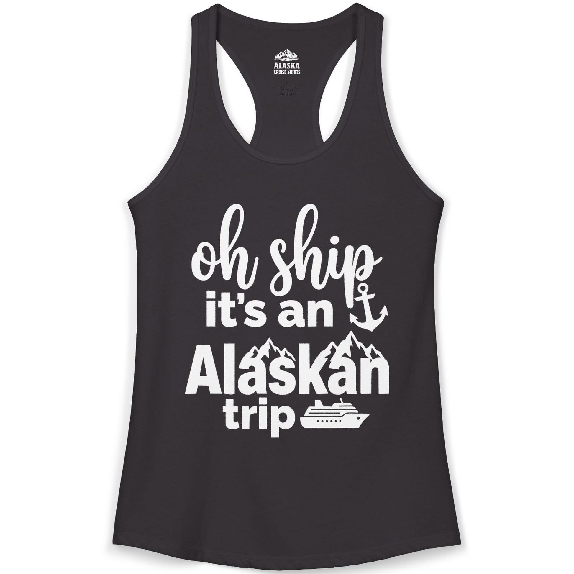 Oh Ship It’s An Alaskan Trip Funny Alaska Cruise Shirt — Ladies Tank Tank Top – Black – Alaska Cruise Shirts