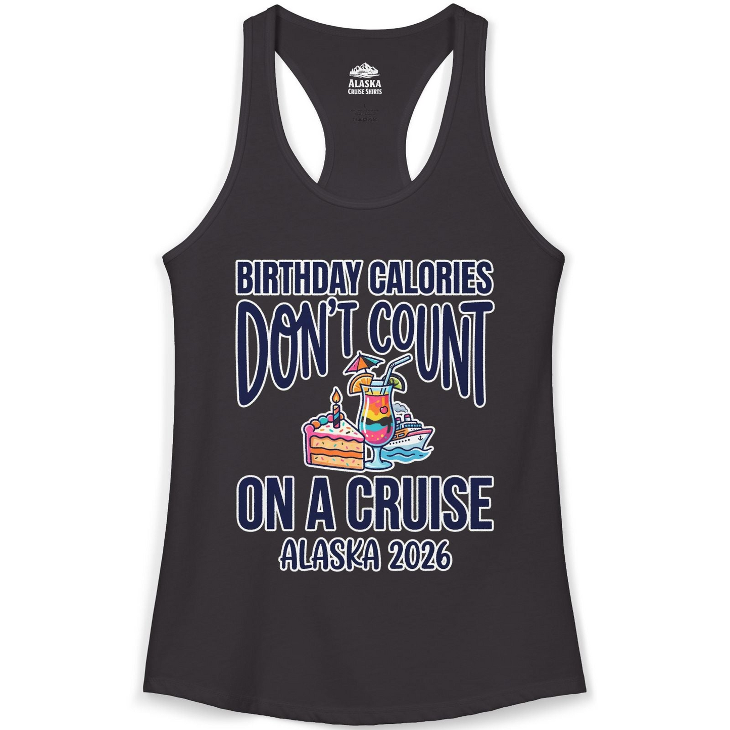 Birthday Calories Don’t Count Alaska Cruise 2026 Celebration Shirt — Ladies Tank Tank Top – Black – Alaska Cruise Shirts