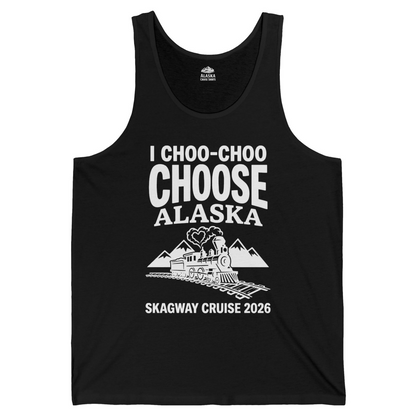 I Choo Choo Choose Alaska Skagway Cruise 2026 Souvenir Shirt — Tank Top Tank Top – Black – Alaska Cruise Shirts