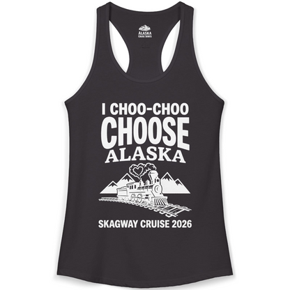 I Choo Choo Choose Alaska Skagway Cruise 2026 Souvenir Shirt — Ladies Tank Tank Top – Black – Alaska Cruise Shirts