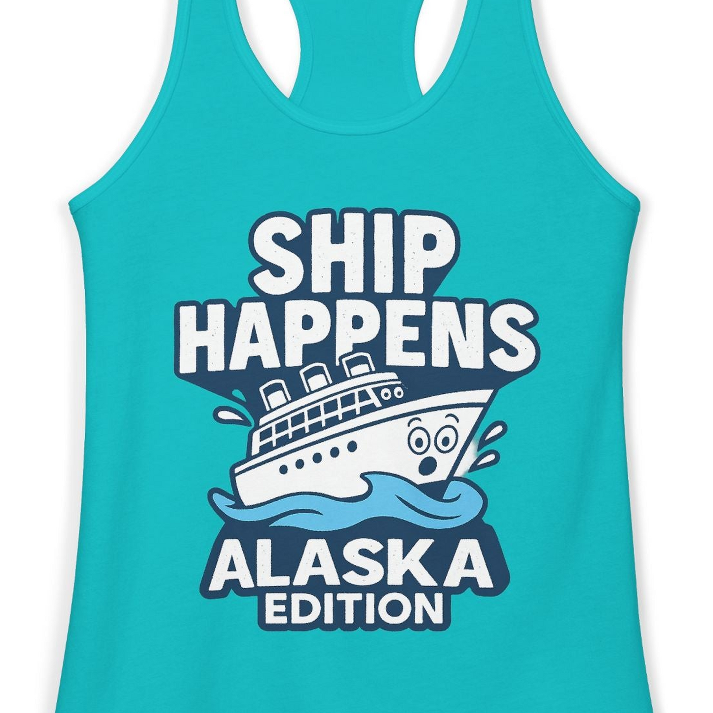 Ship Happens Alaska Cruise Shirt Tank Top – Tahiti Blue – Alaska Cruise Shirts Close Up