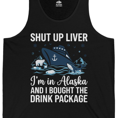 Shut Up Liver Alaska Cruise Drink Package Funny tank top — Tank Top Tank Top – Black – Alaska Cruise Shirts Close Up
