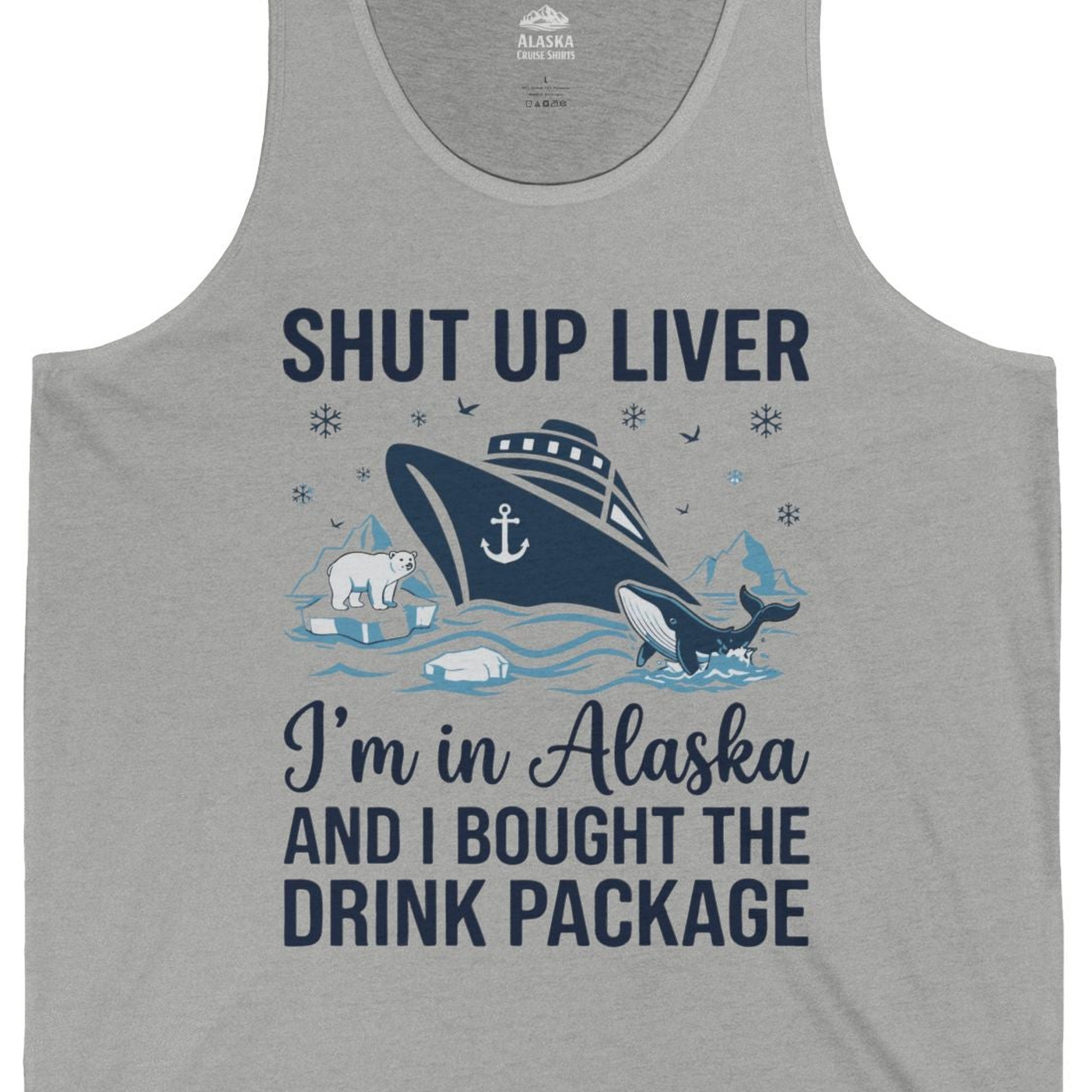 Shut Up Liver Alaska Cruise Drink Package Funny tank top — Tank Top Tank Top – Athletic Heather – Alaska Cruise Shirts Close Up